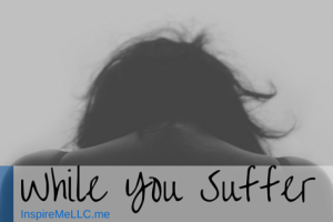 While You Suffer