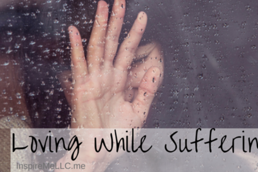 Loving While Suffering