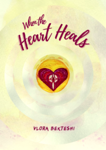 When the Heart Heals Book Author Vlora Bekteshi Poems When the Heart Heals Book Author Vlora Bekteshi Poems